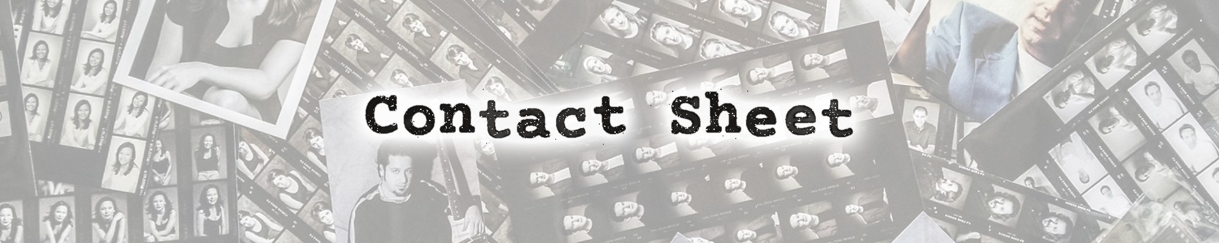 Contact Sheet blog banner with the title typed over a faded film contact sheet